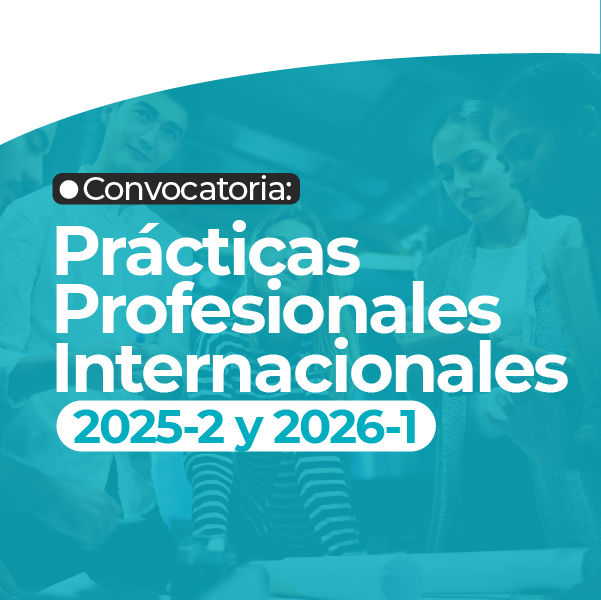Convocatoria Prácticas Profesionales Internacionales 2025-2 y 2026-1 ...